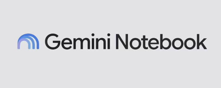 谷歌NotebookLM改名Gemini Notebook，新增代码执行能力