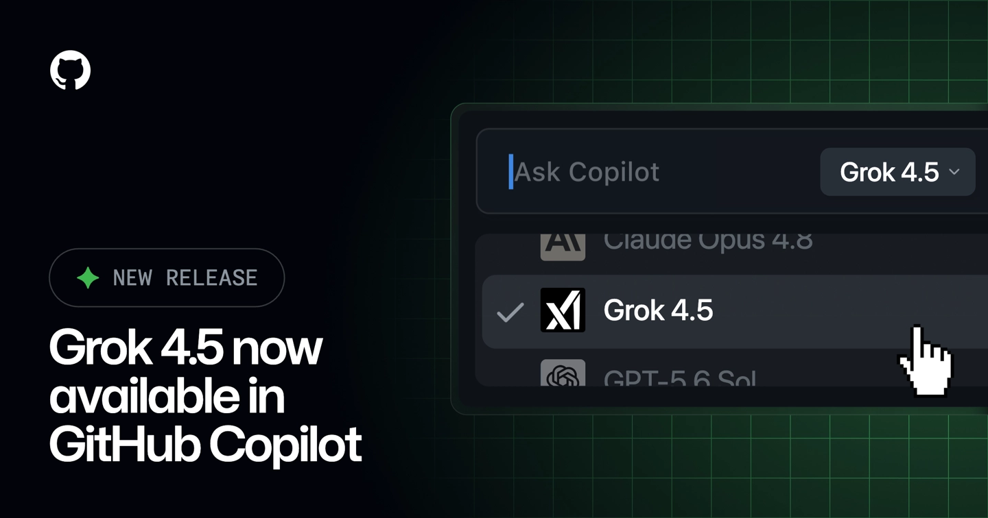SpaceXAI的Grok 4.5模型入驻GitHub Copilot，邀开发者使用